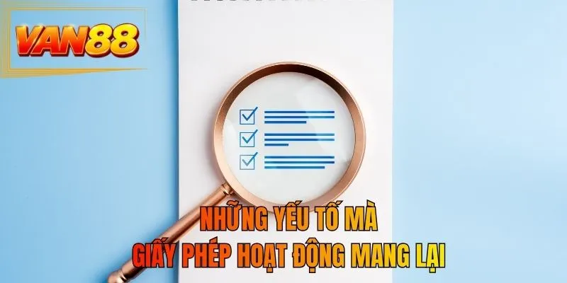 Những yếu tố mà giấy phép hoạt động mang lại